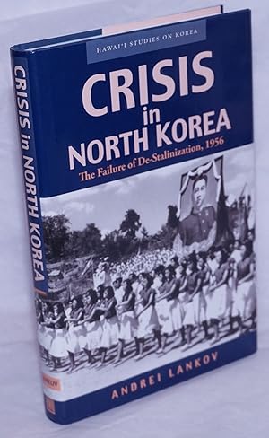 Imagen del vendedor de Crisis in North Korea: The Failure of De-Stalinization, 1956 a la venta por Bolerium Books Inc.