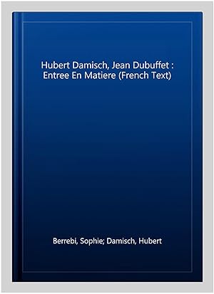 Immagine del venditore per Hubert Damisch, Jean Dubuffet : Entree En Matiere (French Text) -Language: french venduto da GreatBookPrices