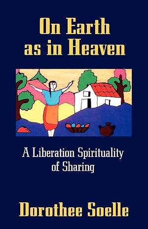 Seller image for On Earth as in Heaven: A Liberation Spirituality of Sharing for sale by moluna