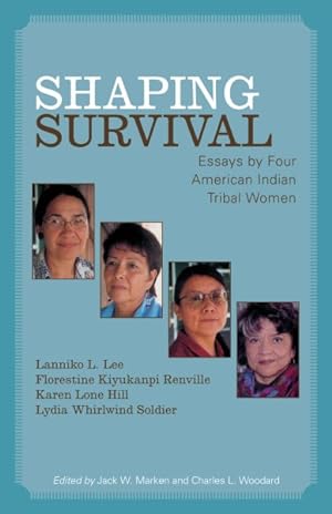 Image du vendeur pour Shaping Survival : Essays by Four American Indian Tribal Women mis en vente par GreatBookPricesUK