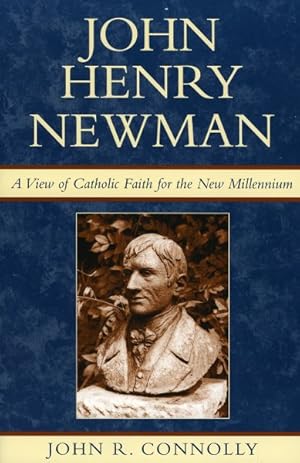 Image du vendeur pour John Henry Newman : A View Of Catholic Faith For The New Millennium mis en vente par GreatBookPrices