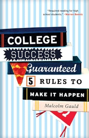 Image du vendeur pour College Success Guaranteed : 5 Rules to Make It Happen mis en vente par GreatBookPrices