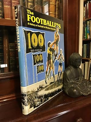 Seller image for The Footballers A history of football in Western Australia. for sale by Time Booksellers