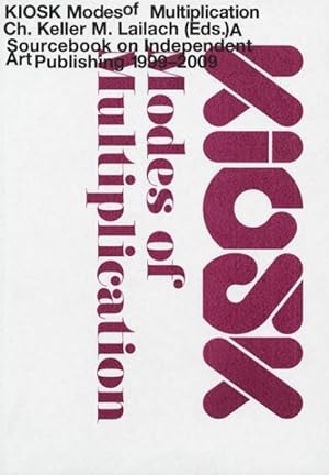 Bild des Verkufers fr Kiosk : Modes of Multiplication: A Sourcebook on Independent Art Publishing: 1999-2009 zum Verkauf von GreatBookPrices