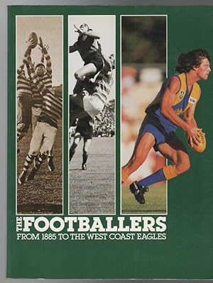 Seller image for The Footballers. From 1885 To The West Coast Eagles. for sale by Time Booksellers