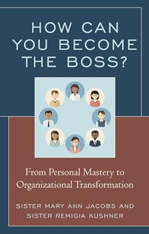 Seller image for How Can You Become the Boss? : From Personal Mastery to Organizational Transformation for sale by GreatBookPrices