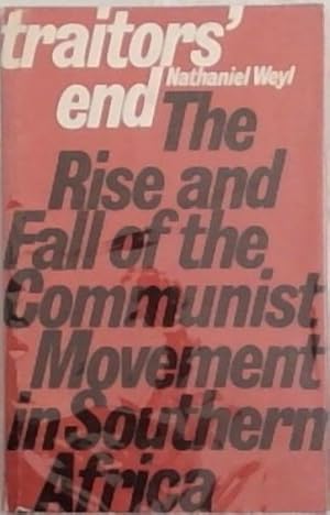 Immagine del venditore per Traitors' End: The Rise and Fall of the Communist Movement in Southern Africa venduto da Chapter 1