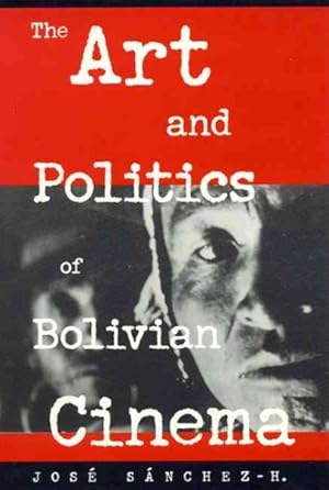 Image du vendeur pour Art and Politics of Bolivian Cinema mis en vente par GreatBookPrices