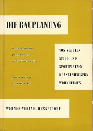 Imagen del vendedor de Die Bauplanung von Schulen, Spiel- und Sportpltzen, Krankenhusern, Wohnheimen. Im Lande Nordrhein-Westfalen geltende Richtlinien und Finanzierungshinweise. a la venta por Lewitz Antiquariat