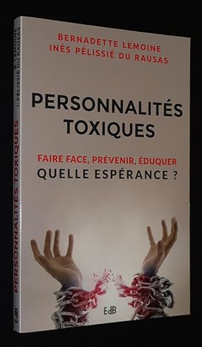 Image du vendeur pour Personnalits toxiques : Faire face, prvenir, duquer. Quelle esprance ? mis en vente par Abraxas-libris