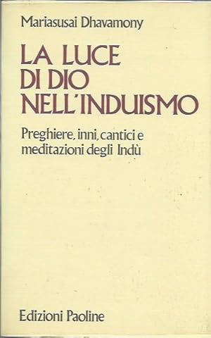 Image du vendeur pour La luce di Dio nell'induismo. Preghiere, inni, cantici e meditazioni degli ind mis en vente par Booklovers - Novara