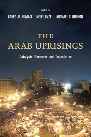 Seller image for Arab Uprisings : Catalysts, Dynamics, and Trajectories for sale by GreatBookPrices