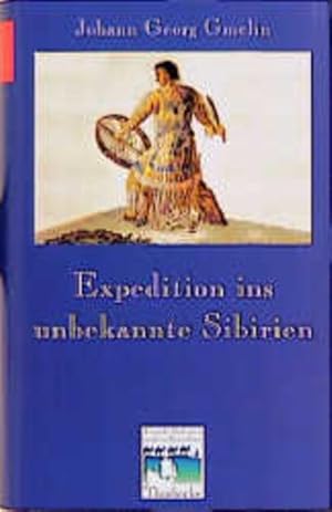 Bild des Verkufers fr Expedition ins unbekannte Sibirien (Fremde Kulturen in alten Berichten, Band 7) zum Verkauf von KUNSTHAUS-STUTTGART