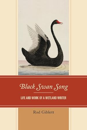 Seller image for Black Swan Song : Life and Work of a Wetland Writer for sale by GreatBookPrices