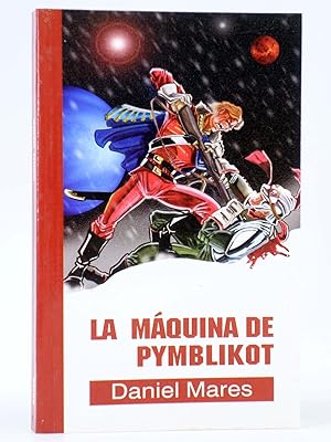 GOTAS 6. LA MÁQUINA DE PYMBLIKOT (Daniel Mares) Pulp Ediciones, 2004. OFRT antes 6E