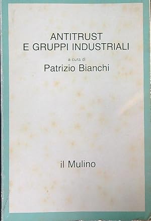 Bild des Verkufers fr Antitrust e gruppi industriali zum Verkauf von Librodifaccia