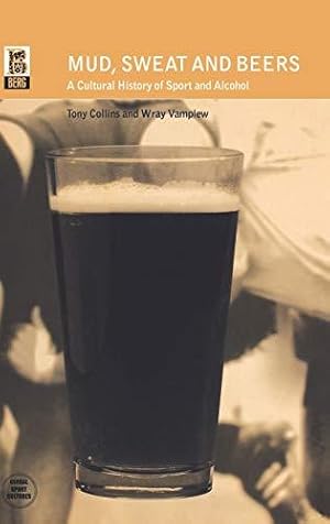 Seller image for Mud, Sweat and Beers: A Cultural History of Sport and Alcohol: v. 2 (Global Sport Cultures) for sale by WeBuyBooks