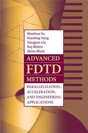 Seller image for Advanced FDTD Method: Parallelization, Acceleration, and Engineering Applications: 1 (Artech House Electromagnetic Analysis) for sale by WeBuyBooks