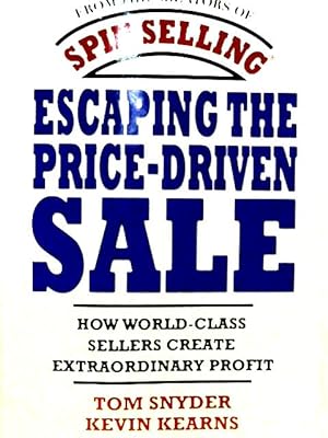 Imagen del vendedor de Escaping the Price-Driven Sale: How World Class Sellers Create Extraordinary Profit a la venta por World of Rare Books