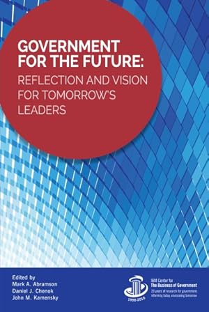 Bild des Verkufers fr Government for the Future : Reflection and Vision for Tomorrow's Leaders zum Verkauf von GreatBookPrices