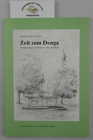 Seller image for Zeit zum Denga. Beobachtungen Gedanken Betrachtungen Mit Illustrationen von Reinhild Stiegler. for sale by Chiemgauer Internet Antiquariat GbR