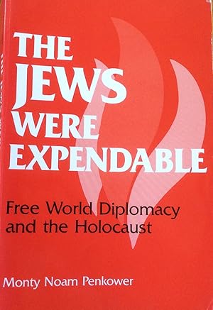 Bild des Verkufers fr The Jews Were Expendable: Free World Diplomacy and the Holocaust zum Verkauf von Artful Dodger Books