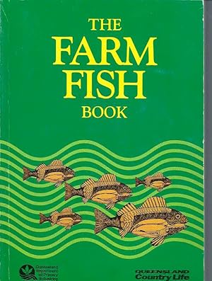 Seller image for Farm Fish Book, The: Proceedings of the Seminar on Stocking Fish in Farm Dams for Recreation and Farm Table Use for sale by Elizabeth's Bookshops