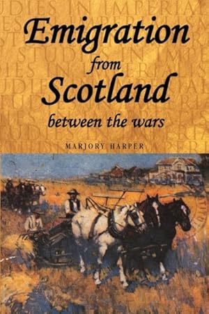 Seller image for Emigration from Scotland Between the Wars : Opportunity or Exile? for sale by GreatBookPrices