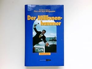 Der Millionenhammer : Karl Heinz Richard Fürst von Sayn-Wittgenstein. Signiert vom Autor.