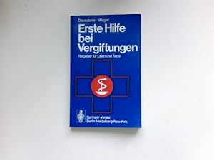 Imagen del vendedor de Erste Hilfe bei Vergiftungen : Ratgeber f. Laien u. rzte. a la venta por Antiquariat Buchhandel Daniel Viertel