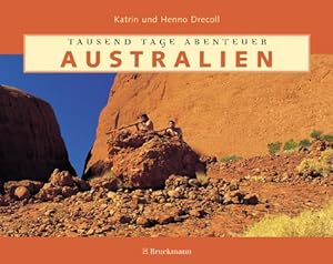 Bild des Verkufers fr Tausend Tage Abenteuer - Australien. Katrin und Henno Drecoll zum Verkauf von Antiquariat Buchhandel Daniel Viertel