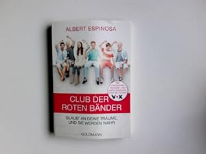 Club der roten Bänder : glaub' an deine Träume, und sie werden wahr. Albert Espinosa ; aus dem Sp...