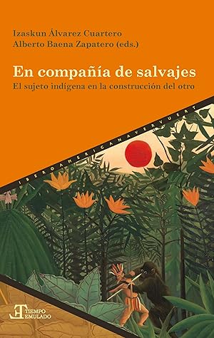 Seller image for En compaa de salvajes : el sujeto indgena en la construccin del otro / Izaskun lvarez Cuartero, Alberto Baena Zapatero (eds.). for sale by Iberoamericana, Librera
