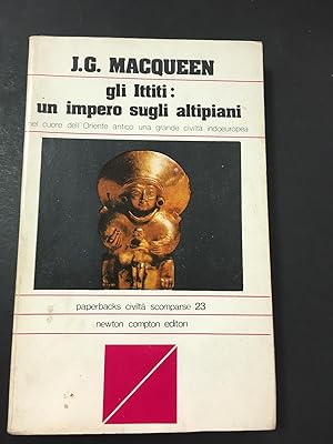 Imagen del vendedor de MacQueen J.G. Gli Ittiti: un impero sugli altipiani. Newton editori. 1978-I a la venta por Amarcord libri