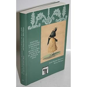 Seller image for PINTURA, LITERATURA Y SOCIEDAD EN LA SEVILLA DEL SIGLO XIX: AL LBUM DE ANTONIA DAZ for sale by Librera Salamb