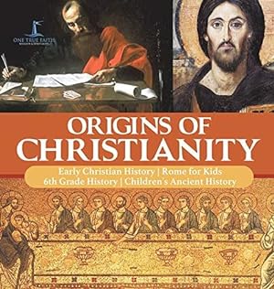 Seller image for Origins of Christianity | Early Christian History | Rome for Kids | 6th Grade History | Children's Ancient History for sale by WeBuyBooks