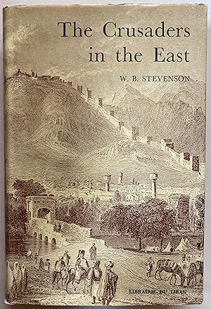 The crusaders in the East : a brief history of the wars of Islam with the Latins in Syria during ...