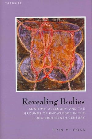 Immagine del venditore per Revealing Bodies : Anatomy, Allegory, and the Grounds of Knowledge in the Long Eighteenth Century venduto da GreatBookPrices