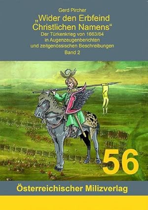 Bild des Verkufers fr Wider den Erbfeind Christlichen Namens : Der Trkenkrieg von 1663/64 in Augenzeugenberichten und zeitgenssischen Beschreibungen - Band 2 zum Verkauf von AHA-BUCH GmbH