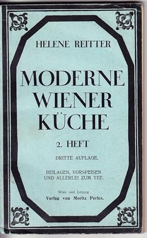 Moderne Wiener Küche. Neu bearb. v. L.Heinrich. 2.Heft (Beilagen, Vorspeisen und Allerlei zum Tee...