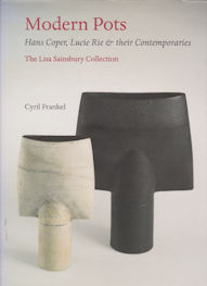 Seller image for Modern Pots - Hans Coper, Lucie Rie & Their Contemporaries - The Lisa Sainsbury Collection for sale by timkcbooks (Member of Booksellers Association)