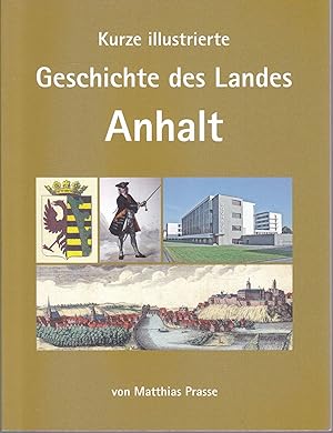 Bild des Verkufers fr Kurze illustrierte Geschichte des Landes Anhalt zum Verkauf von Graphem. Kunst- und Buchantiquariat