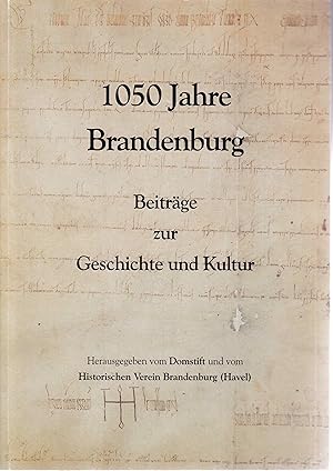 Bild des Verkufers fr 1050 Jahre Brandenburg. Beitrge zur Geschichte und Kultur. zum Verkauf von Graphem. Kunst- und Buchantiquariat