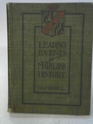 Imagen del vendedor de Leading Events Of Maryland History: With Topical Analyses, References, And Questions For Original Thought And Research, a la venta por World of Rare Books