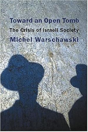 Bild des Verkufers fr Toward an Open Tomb: The Crisis of Israeli Society zum Verkauf von Che & Chandler Versandbuchhandlung