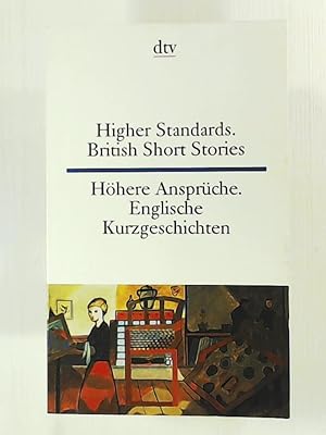 Bild des Verkufers fr Higher Standards : British Short Stories. Hhere Ansprche. Englische Kurzgeschichten (1945-1980) zum Verkauf von Leserstrahl  (Preise inkl. MwSt.)
