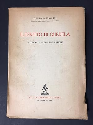 Battaglini Giulio. Il diritto di Querela. Secondo la nuova legislazione. Zanichelli. 1939. Dedica...