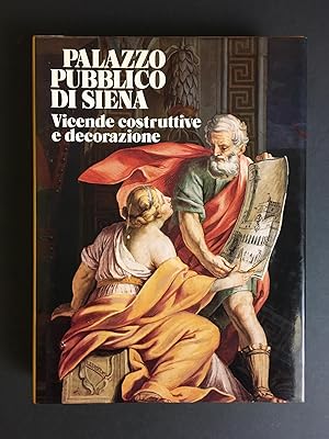 Palazzo pubblico di Siena. Vicende costruttive e decorazione. A cura di Brandi Cesare. Silvana. 1983