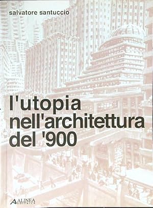 Bild des Verkufers fr L' utopia nell'architettura del '900 zum Verkauf von Librodifaccia