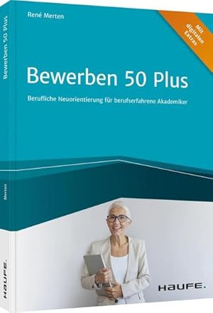 Bild des Verkufers fr Bewerben 50 plus : Berufliche Neuorientierung fr berufserfahrene Akademiker zum Verkauf von AHA-BUCH GmbH